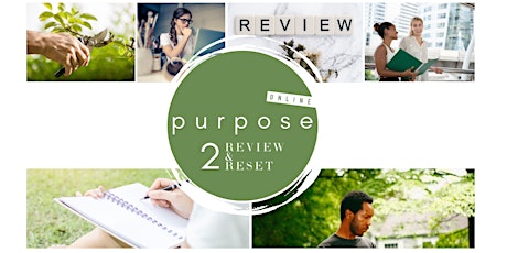 PURPOSE -  WORKSHOP 2 - REVIEW AND RESET (ONLINE) tickets