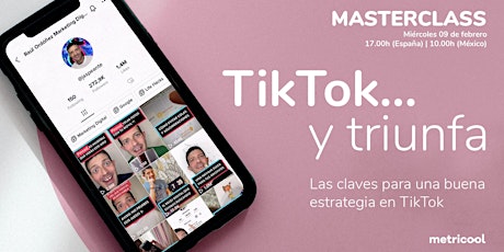 TikTok y triunfa. Las claves para una buena estrategia en TikTok tickets