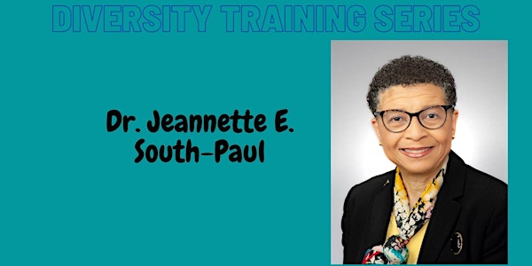 Diversity Training Series-facilitated by Dr. Jeanette South-Paul