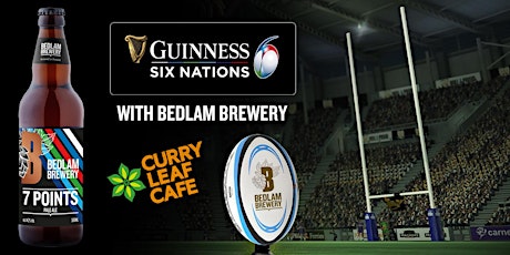 Wales vs Italy / Ireland vs Scotland / England vs France @ Bedlam Brewery tickets