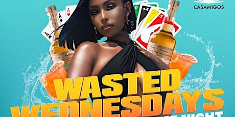 Wasted Wednesdays Casamigos Happy Hour & Game night (Sponsor by Casamigos) tickets