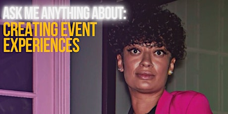 Ask Me Anything About...Creating Event Experiences tickets