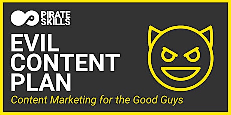 Evil Content Plan | Content Marketing for the Good Guys tickets