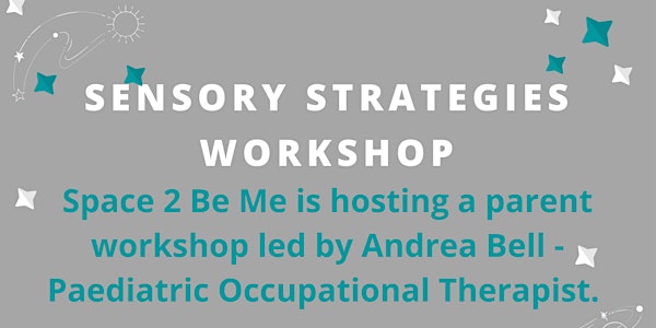 Sensory Strategies Workshop - Hosted by Space 2 Be Me
