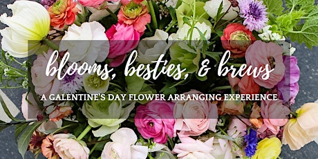 Blooms, Besties, & Brews: A Galentine's Day Flower Arranging Experience tickets