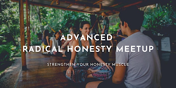 Advanced Radical Honesty Meetup