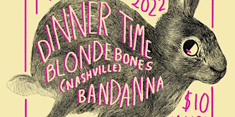Dinner Time, Blonde Bones, and bandanna tickets