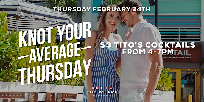 Knot Your Average Thursday - Wharf Fort Lauderdale