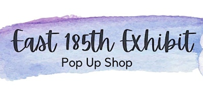 East 185th Exhibit/ Pop Up Shop