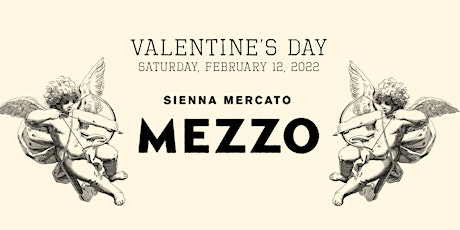 Valentine's Day at Mezzo (Sienna Mercato) *5:30-7:30* tickets