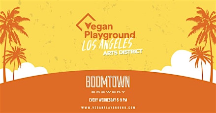 Vegan Playground LA Arts District - Boomtown Brewery - February 9, 2022 tickets