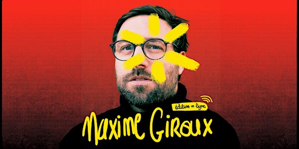 Vues dans la tête de... Maxime Giroux