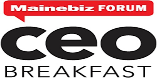 The 2022 Mainebiz CEO Breakfast Forum