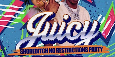 JUICY - Shoreditch's No.1 Party - No Restrictions tickets