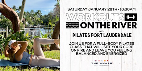 Workouts on the River at The Wharf FTL with Pilates Fort Lauderdale! tickets