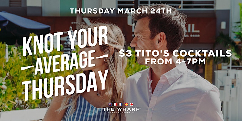 Knot Your Average Thursday - Wharf Fort Lauderdale