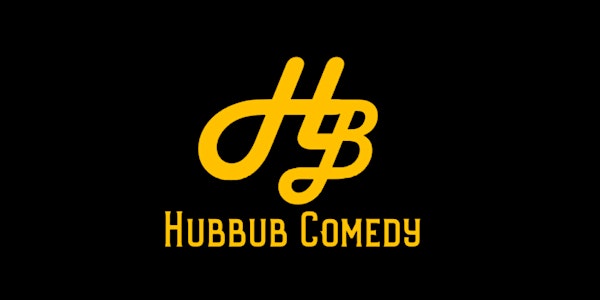 "What's All the Hubbub?" Comedy Show!