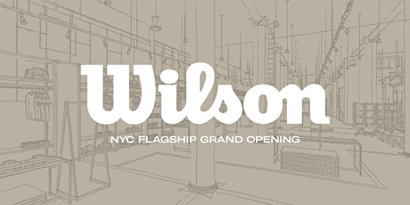 Wilson NYC Flagship Grand Opening tickets