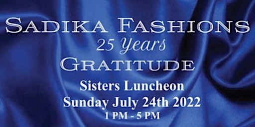 Sadika Fashions 25 Years Gratitude Sisters Luncheon