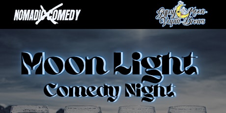 Nomadic X Comedy Presents: Moon Light Comedy Night tickets