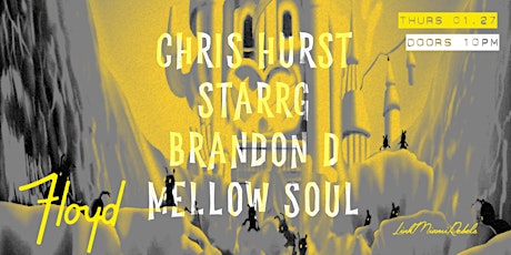 Chris Hurst + STARRG + Brandon D + Mellow Soul @ Floyd tickets