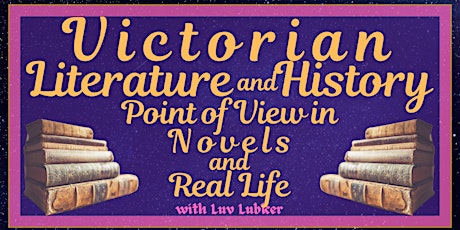 Victorian Literature and History - Point of View in Novels and Real Life billets