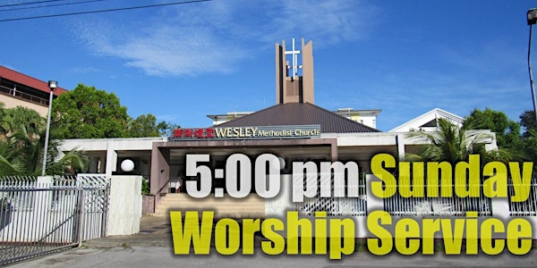 5:00 pm SUNDAY WORSHIP SERVICE