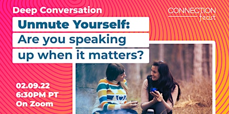 Deep Conversation | Unmute Yourself: Are you speaking up when it matters? ingressos