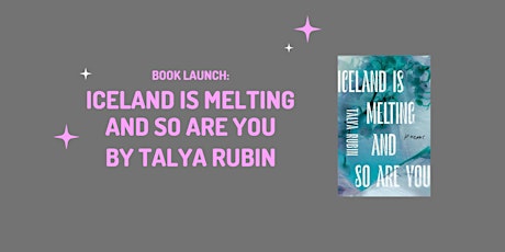 Book Launch: Iceland is Melting and So Are You by Talya Rubin tickets
