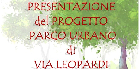 Immagine principale di Presentazione del progetto Parco Urbano di Via Leopardi 
