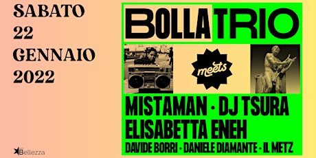 Bolla Trio Meets: Mistaman _ DJ Tsura _ Elisabetta Eneh _ & More! tickets
