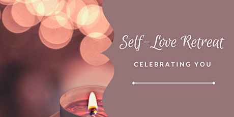 Self-Love Retreat: Celebrating You tickets