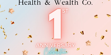 Health & Wealth Co. 1st Anniversary Celebration tickets