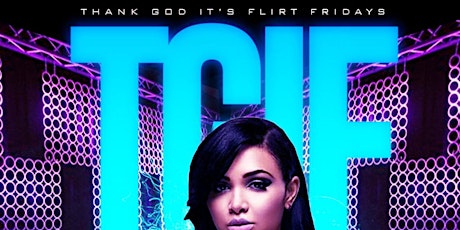 T..G.I.F. Thank God It’s Flirt Fridays tickets