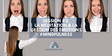 Session #2 La méditation & la gestion des émotions  #Mindfulness billets