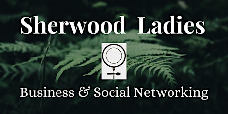Sherwood Ladies Social & Business Networking tickets