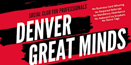 Denver Great Minds 4th Year Anniversary Networking Party tickets