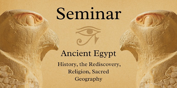 Part 2 Seminar: Ancient Egypt – History, Rediscovery, Religion, Sacred