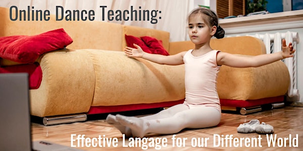 Online Dance Teaching: Effective Language for our Different World