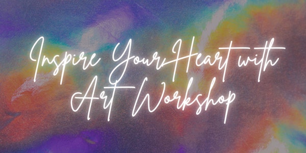 Inspire Your Heart with Art Workshop
