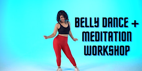 Belly dance workshop + meditation tickets