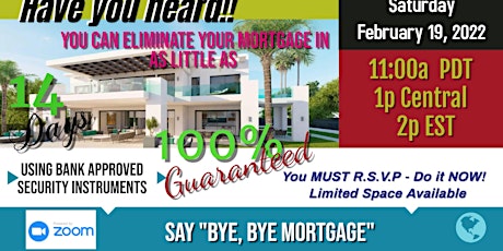 BYE-BYE MORTGAGE -  Learn How To Get Rid of Your Mortgage in 14 Days ! tickets