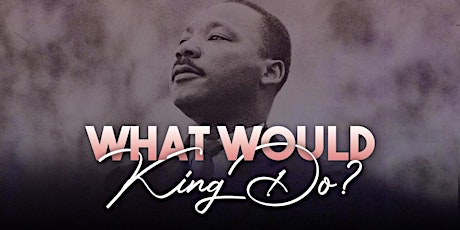 What Would King Do? Imagining MLK's Response to the COVID-19 Pandemic tickets