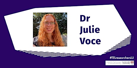 TEL Researchers at Lancaster series - May Edition with Dr Julie Voce tickets