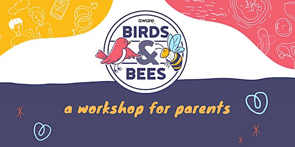 Birds & Bees, A Workshop for Parents (24 Feb, 3 & 10 Mar)
