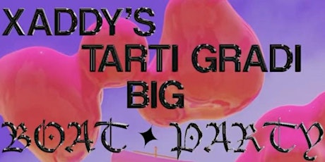 Xaddy's Tardi Gradi Big Boat Party tickets