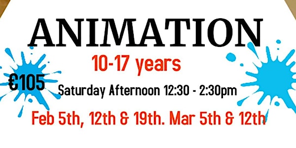 Animation, 10-17yrs Sat  Aft, 12.30- 2.30pm  Feb, 5,12, &19. Mar 5,12.
