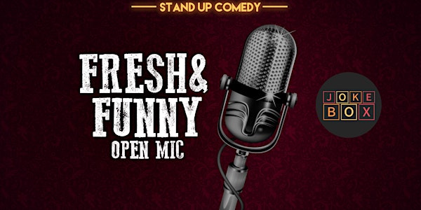 Fresh& Funny - Comedy Open Mic