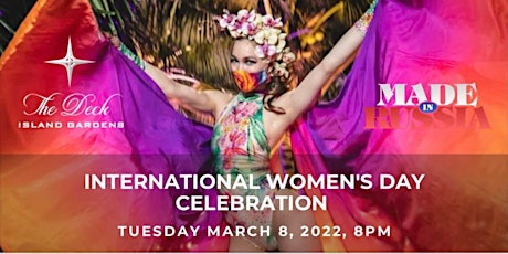 MADE IN RUSSIA present MARCH 8 INTERNATIONAL WOMEN'S DAY CELEB at THE DECK tickets