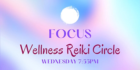 Wellness Reiki Circle Focus edition tickets